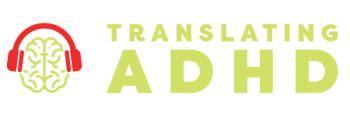 Translating ADHD Podcast